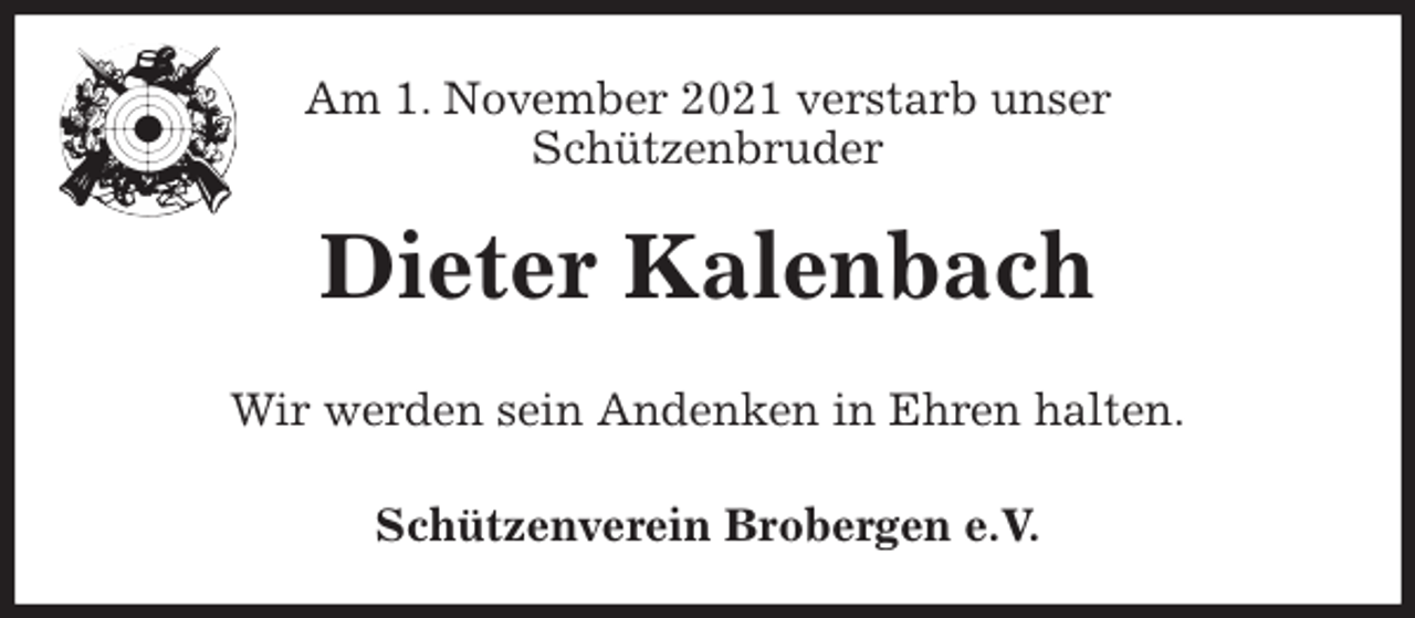 <p>Am 1. November 2021 verstarb unser<br />Schützenbruder<br />Dieter Kalenbach<br />Schützenverein Brobergen e.V.<br />Wir werden sein Andenken in Ehren halten.</p>