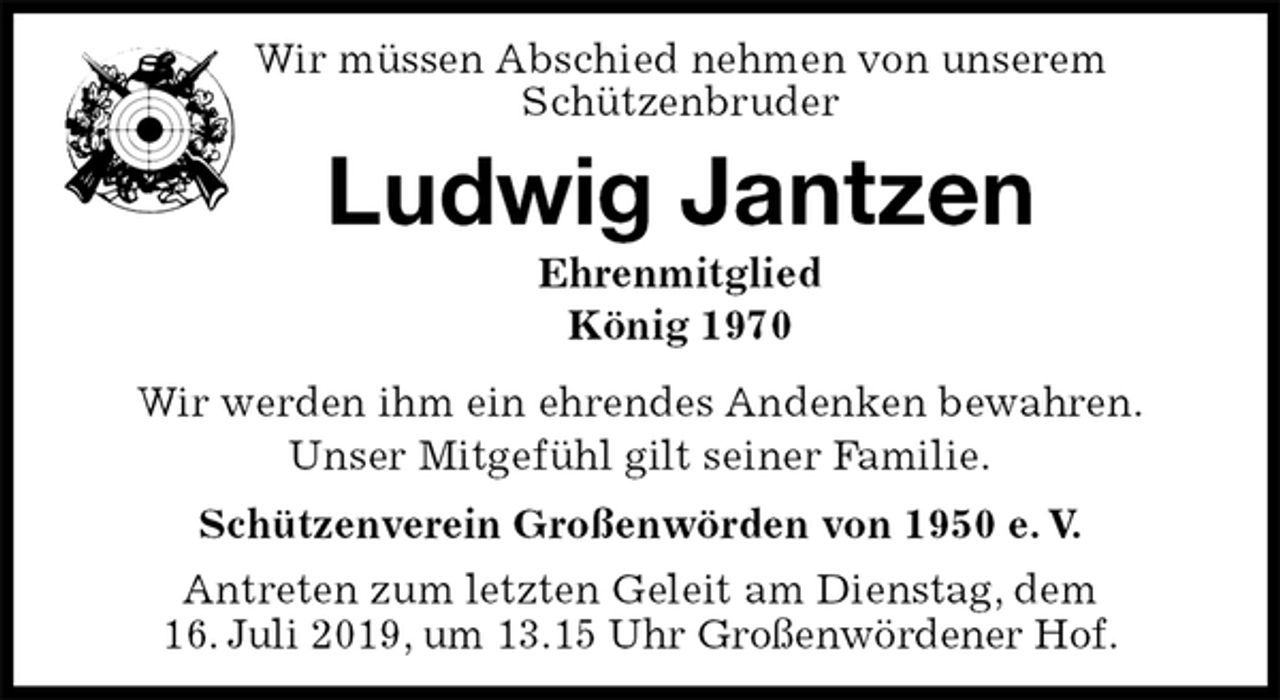 <p>Wir müssen Abschied nehmen von unserem<br />Schützenbruder<br />Ludwig Jantzen<br />Ehrenmitglied<br />König 1970<br />Wir werden ihm ein ehrendes Andenken bewahren.<br />Unser Mitgefühl gilt seiner Familie.<br />Schützenverein Großenwörden von 1950 e. V.<br />Antreten zum letzten Geleit am Dienstag, dem<br />16. Juli 2019, um 13.15 Uhr Großenwördener Hof.</p>
