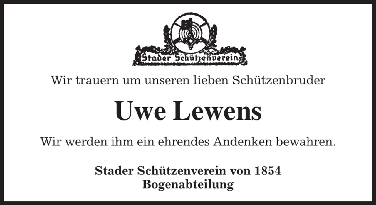<p>Wir trauern um unseren lieben Schützenbruder<br />Uwe Lewens<br />Stader Schützenverein von 1854<br />Bogenabteilung<br />Wir werden ihm ein ehrendes Andenken bewahren.</p>
