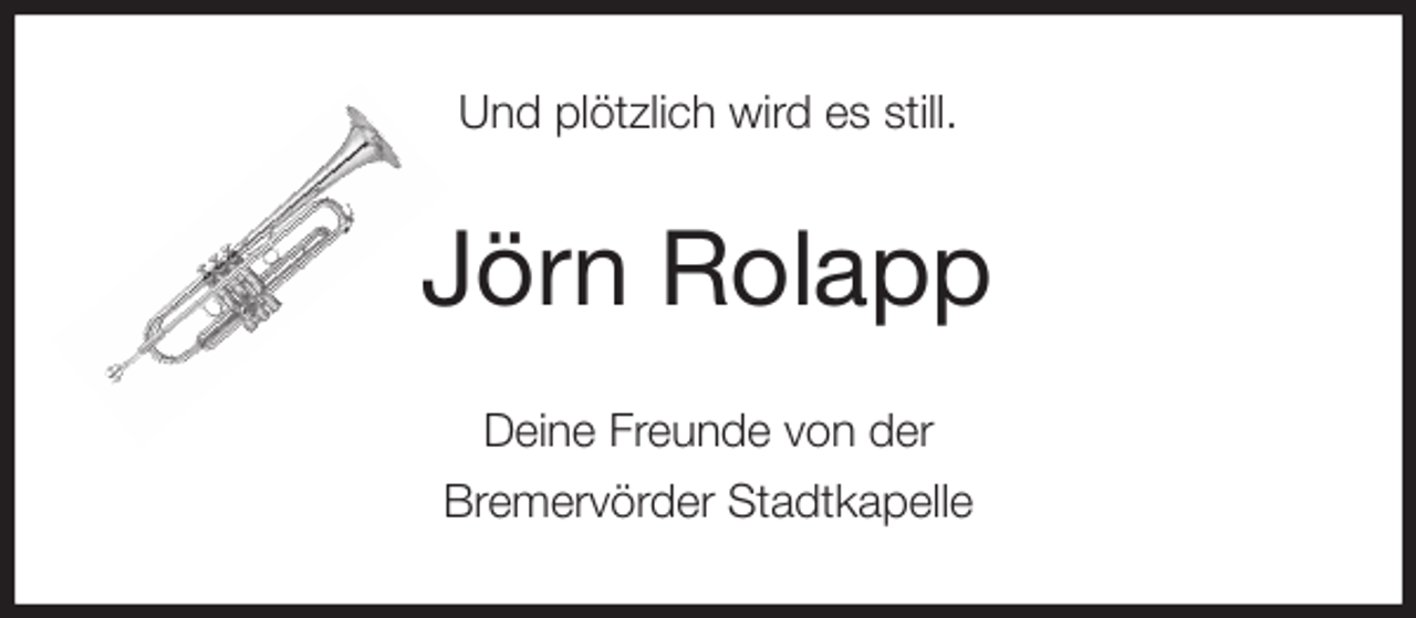 <p>Und plötzlich wird es still.<br />Jörn Rolapp<br />Deine Freunde von der<br />Bremervörder Stadtkapelle</p>