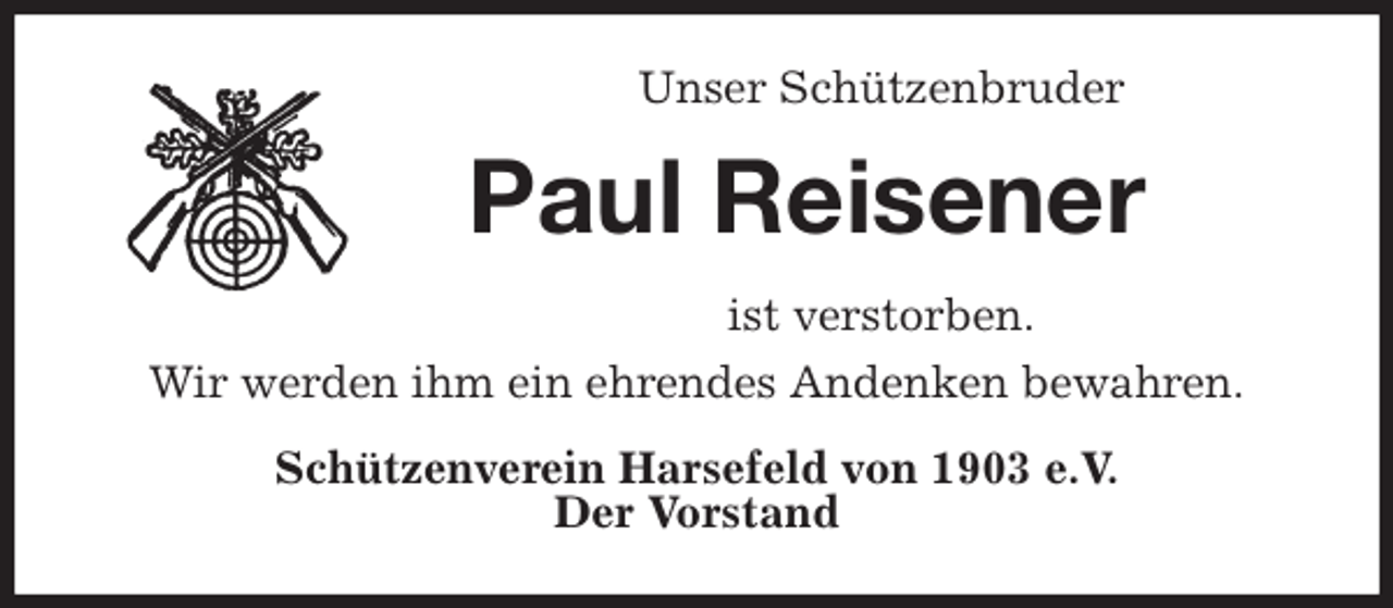 <p>Unser Schützenbruder<br />Paul Reisener<br />ist verstorben.<br />Wir werden ihm ein ehrendes Andenken bewahren.<br />Schützenverein Harsefeld von 1903 e.V.<br />Der Vorstand</p>