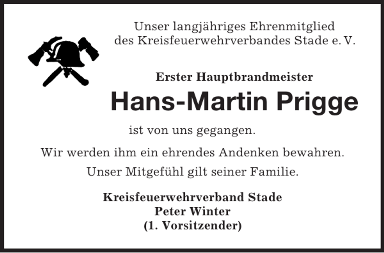 <p>Unser langjähriges Ehrenmitglied<br />des Kreisfeuerwehrverbandes Stade e. V.<br />Erster Hauptbrandmeister<br />Hans-Martin Prigge<br />ist von uns gegangen.<br />Wir werden ihm ein ehrendes Andenken bewahren.<br />Unser Mitgefühl gilt seiner Familie.<br />Kreisfeuerwehrverband Stade<br />Peter Winter<br />(1. Vorsitzender)</p>
