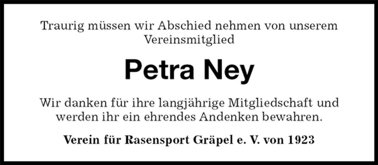 <p>Traurig müssen wir Abschied nehmen von unserem<br />Vereinsmitglied<br />Petra Ney<br />Wir danken für ihre langjährige Mitgliedschaft und<br />werden ihr ein ehrendes Andenken bewahren.<br />Verein für Rasensport Gräpel e. V. von 1923</p>