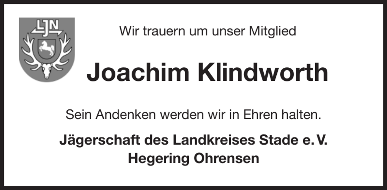 <p>Wir trauern um unser Mitglied<br />Joachim Klindworth<br />Sein Andenken werden wir in Ehren halten.<br />Jägerschaft des Landkreises Stade e. V.<br />Hegering Ohrensen</p>