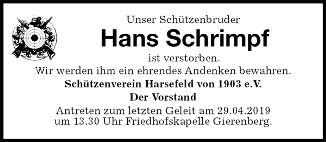 <p>Unser Schützenbruder<br />Hans Schrimpf<br />ist verstorben.<br />Wir werden ihm ein ehrendes Andenken bewahren.<br />Schützenverein Harsefeld von 1903 e.V.<br />Der Vorstand<br />Antreten zum letzten Geleit am 29.04.2019<br />um 13.30 Uhr Friedhofskapelle Gierenberg.</p>