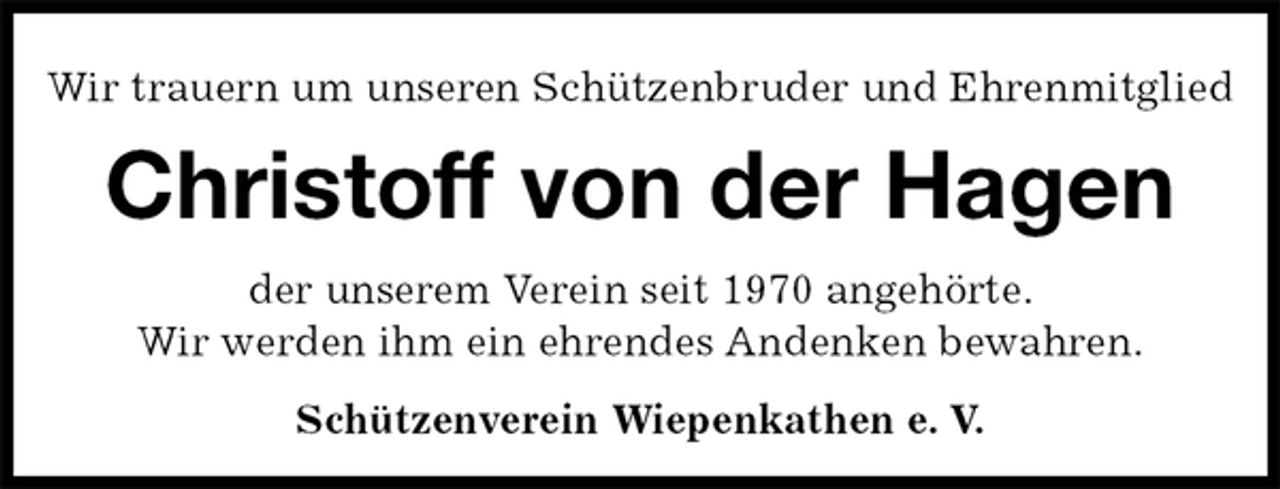 <p>Wir trauern um unseren Schützenbruder und Ehrenmitglied<br />Christoff von der Hagen<br />Schützenverein Wiepenkathen e. V.<br />der unserem Verein seit 1970 angehörte.<br />Wir werden ihm ein ehrendes Andenken bewahren.</p>
