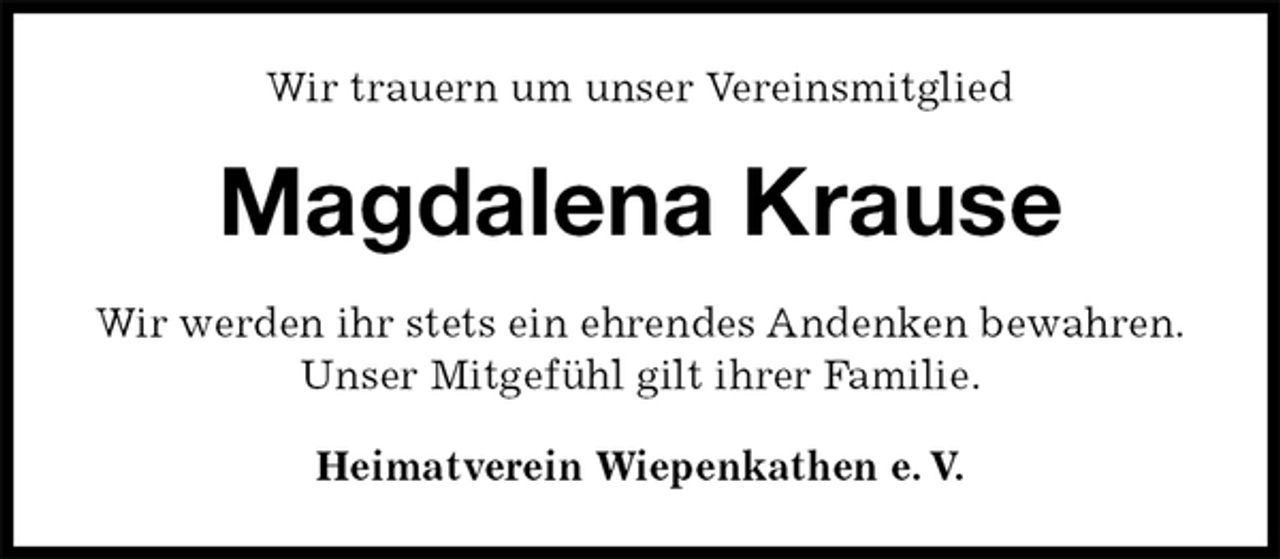 <p>Wir trauern um unser Vereinsmitglied<br />Magdalena Krause<br />Heimatverein Wiepenkathen e. V.<br />Wir werden ihr stets ein ehrendes Andenken bewahren.<br />Unser Mitgefühl gilt ihrer Familie.</p>