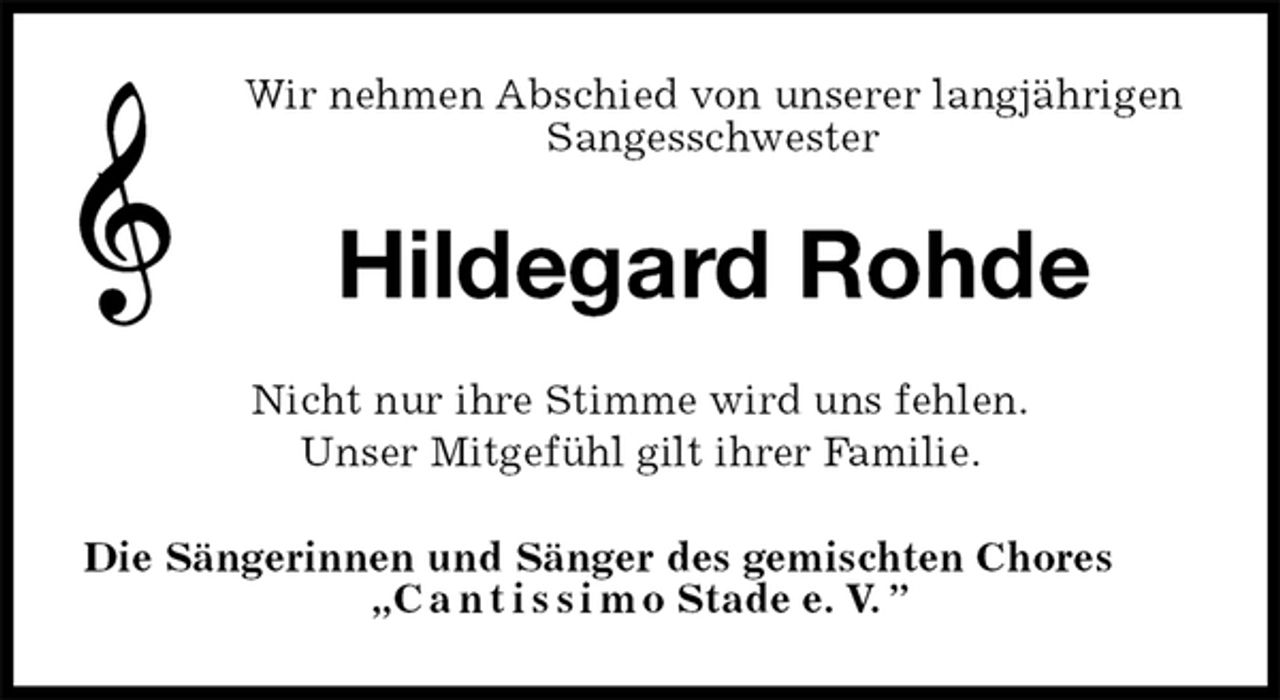 <p>Wir nehmen Abschied von unserer langjährigen Sangesschwester<br />Hildegard Rohde<br />Nicht nur ihre Stimme wird uns fehlen.<br />Unser Mitgefühl gilt ihrer Familie.<br />Die Sängerinnen und Sänger des gemischten Chores „C a n t i s s i m o Stade e. V. ”</p>