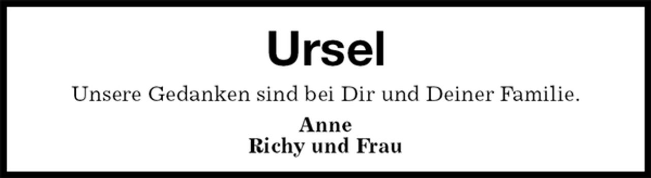 <p>Ursel<br />Unsere Gedanken sind bei Dir und Deiner Familie.<br />Anne<br />Richy und Frau</p>