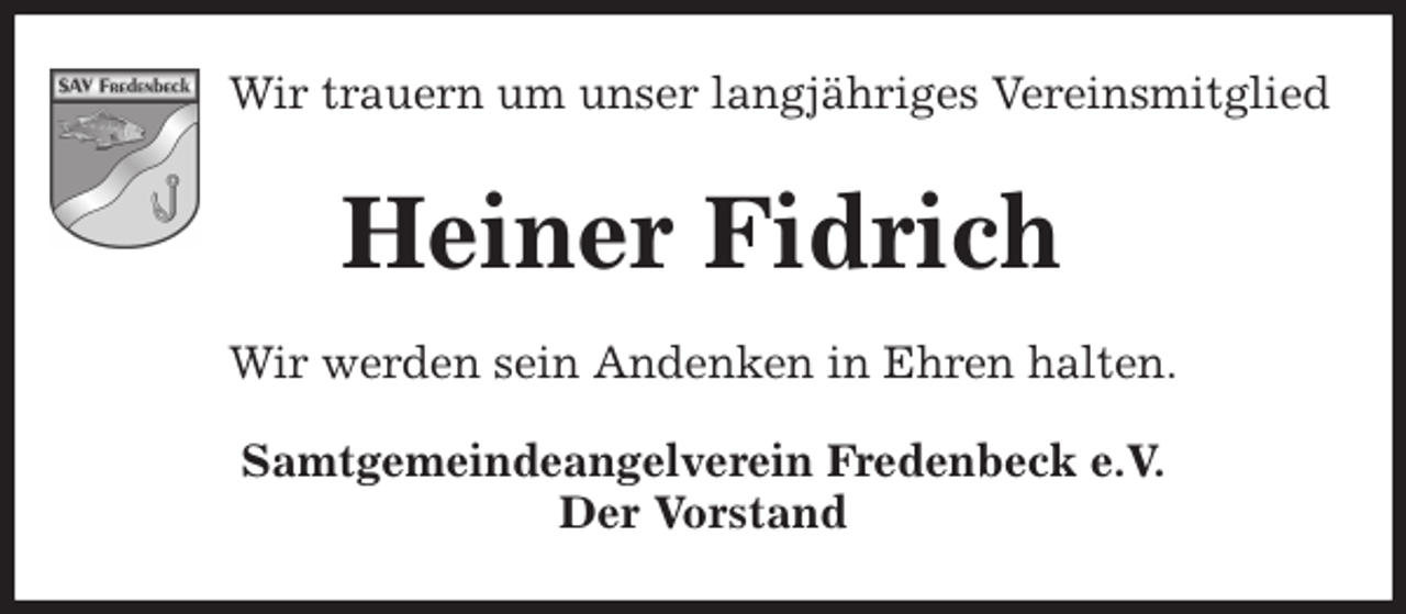 <p>Wir trauern um unser langjähriges Vereinsmitglied<br />Heiner Fidrich<br />Wir werden sein Andenken in Ehren halten.<br />Samtgemeindeangelverein Fredenbeck e.V.<br />Der Vorstand</p>