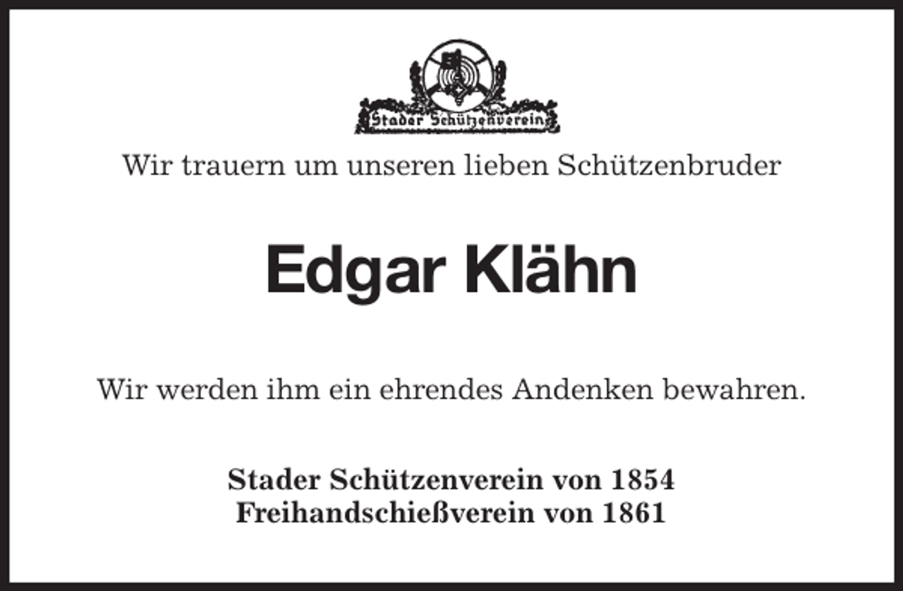 <p>Wir trauern um unseren lieben Schützenbruder<br />Edgar Klähn<br />Stader Schützenverein von 1854<br />Freihandschießverein von 1861<br />Wir werden ihm ein ehrendes Andenken bewahren.</p>