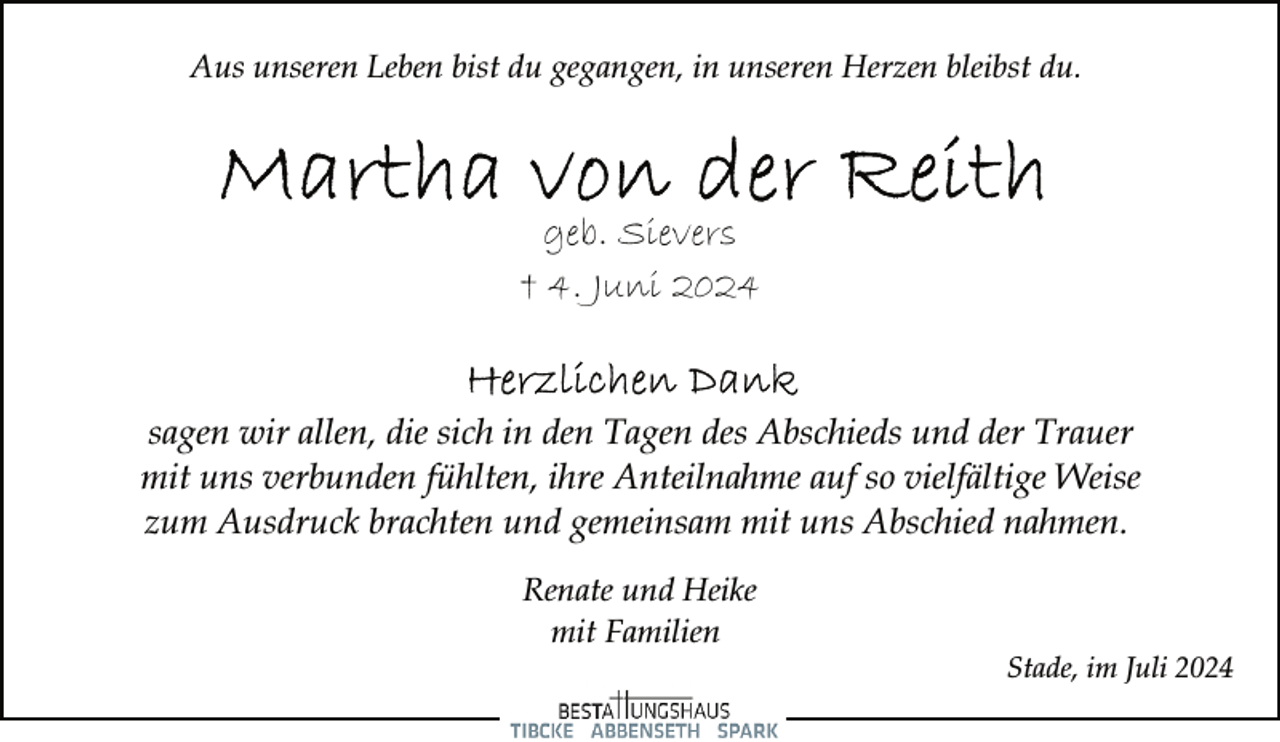 <p>Aus unseren Leben bist du gegangen, in unseren Herzen bleibst du.</p><p>geb. Sievers<br />† 4. Juni 2024</p><p>sagen wir allen, die sich in den Tagen des Abschieds und der Trauer<br />mit uns verbunden fühlten, ihre Anteilnahme auf so vielfältige Weise<br />zum Ausdruck brachten und gemeinsam mit uns Abschied nahmen.<br />Renate und Heike<br />mit Familien</p><p>Stade, im Juli 2024</p>