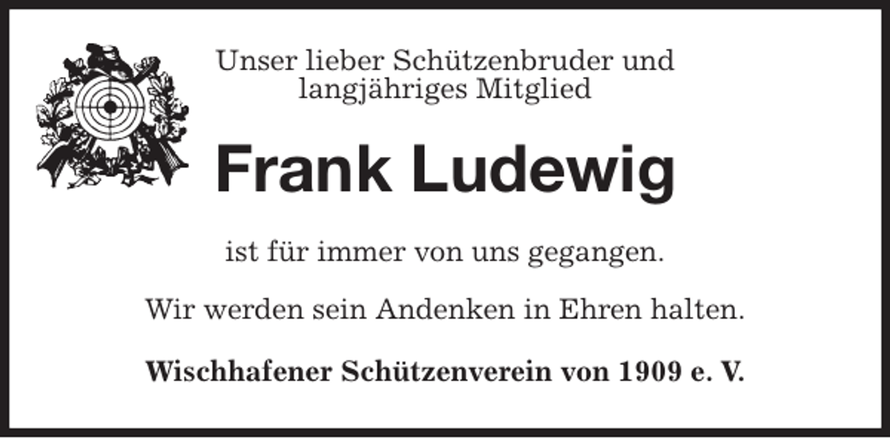 <p>Unser lieber Schützenbruder und<br />langjähriges Mitglied<br />Frank Ludewig<br />ist für immer von uns gegangen.</p>
<p>Wir werden sein Andenken in Ehren halten.<br />Wischhafener Schützenverein von 1909 e. V.</p>