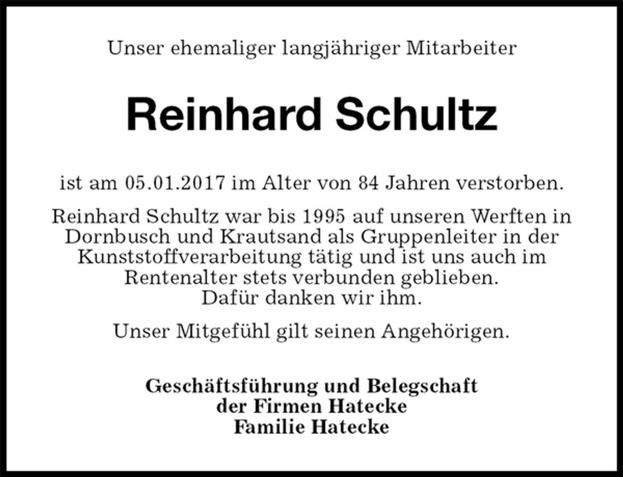 <p>Unser ehemaliger langjähriger Mitarbeiter<br />Reinhard Schultz<br />ist am 05.01.2017 im Alter von 84 Jahren verstorben.<br />Reinhard Schultz war bis 1995 auf unseren Werften in Dornbusch und Krautsand als Gruppenleiter in der Kunststoffverarbeitung tätig und ist uns auch im<br />Rentenalter stets verbunden geblieben.<br />Dafür danken wir ihm.<br />Unser Mitgefühl gilt seinen Angehörigen.<br />Geschäftsführung und Belegschaft<br />der Firmen Hatecke<br />Familie Hatecke</p>
