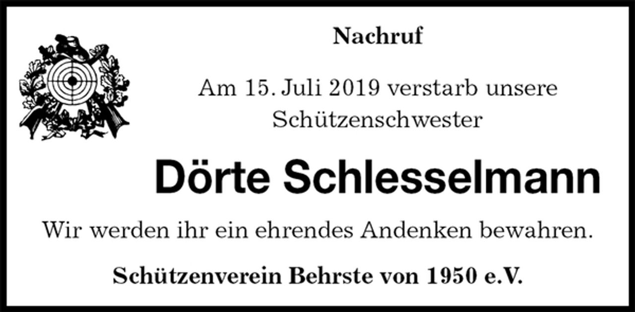 <p>Nachruf</p>
<p>Am 15. Juli 2019 verstarb unsere<br />Schützenschwester<br />Dörte Schlesselmann<br />Wir werden ihr ein ehrendes Andenken bewahren.</p>
<p>Schützenverein Behrste von 1950 e.V.</p>