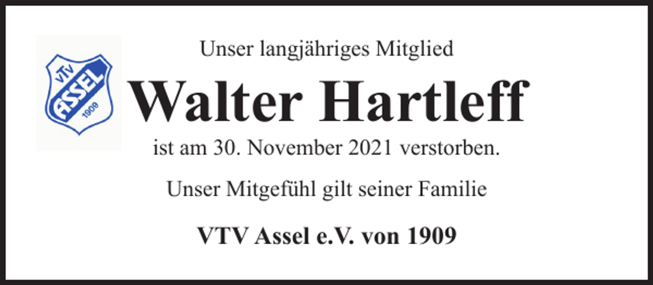 <p>Unser langjähriges Mitglied<br />Walter Hartleff<br />ist am 30. November 2021 verstorben.<br />Unser Mitgefühl gilt seiner Familie<br />VTV Assel e.V. von 1909</p>