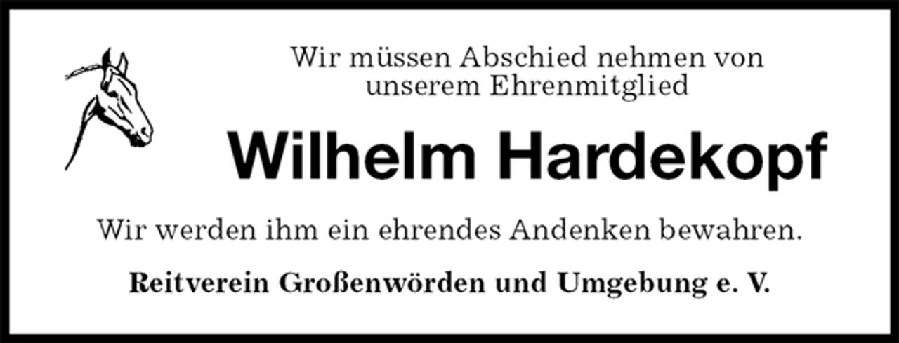 <p>Wir müssen Abschied nehmen von<br />unserem Ehrenmitglied<br />Wilhelm Hardekopf<br />Wir werden ihm ein ehrendes Andenken bewahren.<br />Reitverein Großenwörden und Umgebung e. V.</p>