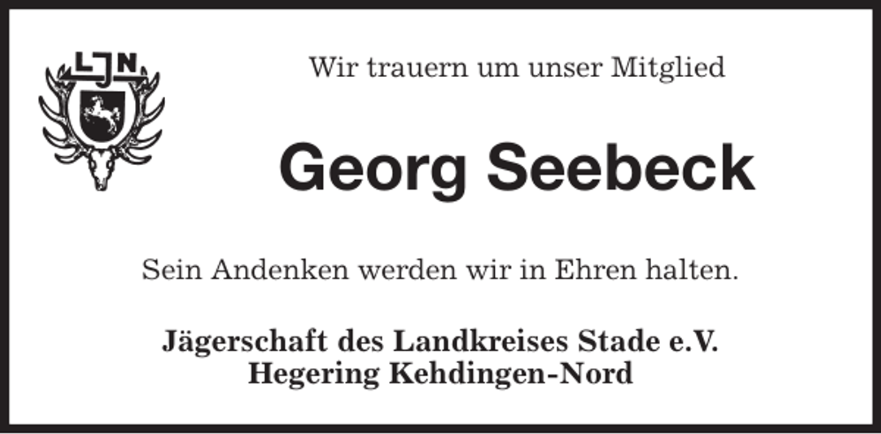<p>Wir trauern um unser Mitglied<br />Georg Seebeck<br />Sein Andenken werden wir in Ehren halten.<br />Jägerschaft des Landkreises Stade e.V.<br />Hegering Kehdingen-Nord</p>