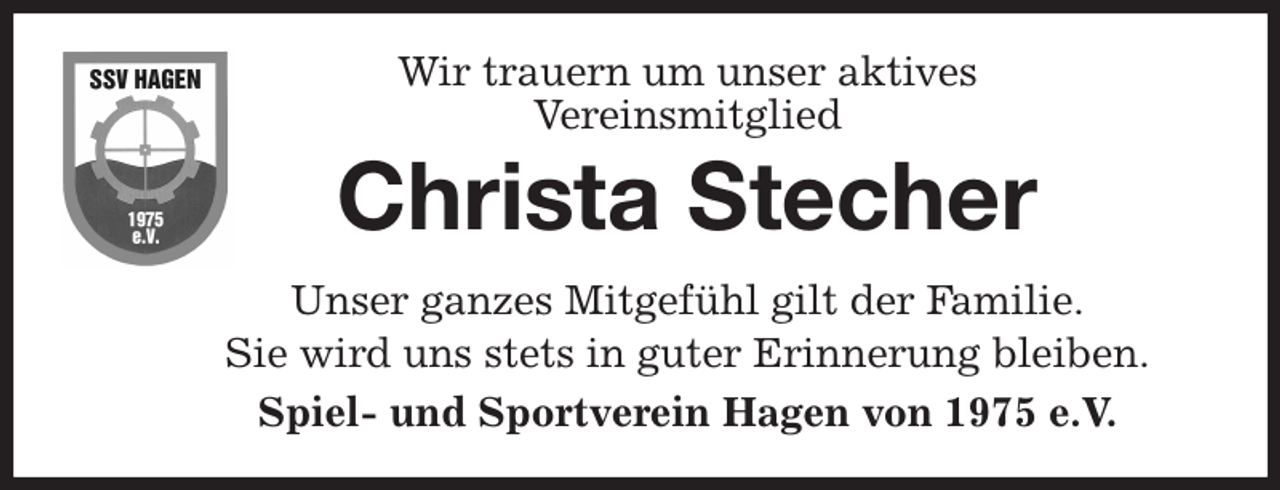 <p>Wir trauern um unser aktives<br />Vereinsmitglied<br />Unser ganzes Mitgefühl gilt der Familie.<br />Sie wird uns stets in guter Erinnerung bleiben.<br />Spiel- und Sportverein Hagen von 1975 e.V.<br />Christa Stecher</p>