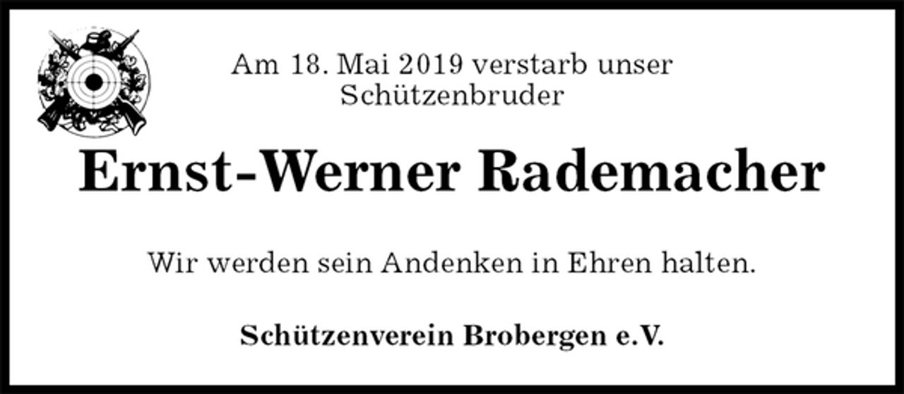 <p>Am 18. Mai 2019 verstarb unser<br />Schützenbruder<br />Ernst-Werner Rademacher<br />Schützenverein Brobergen e.V.<br />Wir werden sein Andenken in Ehren halten.</p>