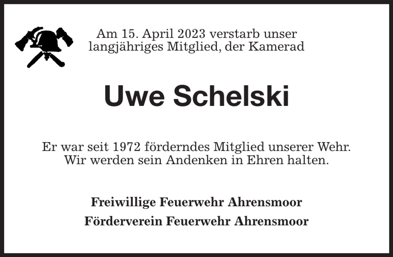 <p>Am 15. April 2023 verstarb unser<br />langjähriges Mitglied, der Kamerad<br />Uwe Schelski<br />Er war seit 1972 förderndes Mitglied unserer Wehr.<br />Wir werden sein Andenken in Ehren halten.<br />Freiwillige Feuerwehr Ahrensmoor<br />Förderverein Feuerwehr Ahrensmoor</p>