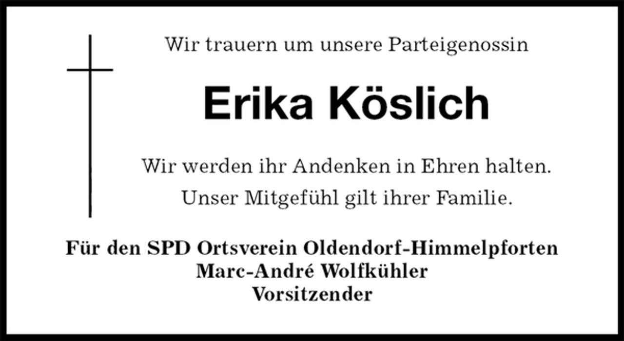 <p>Wir trauern um unsere Parteigenossin<br />Erika Köslich<br />Für den SPD Ortsverein Oldendorf-Himmelpforten<br />Marc-André Wolfkühler<br />Vorsitzender<br />Wir werden ihr Andenken in Ehren halten.<br />Unser Mitgefühl gilt ihrer Familie.</p>