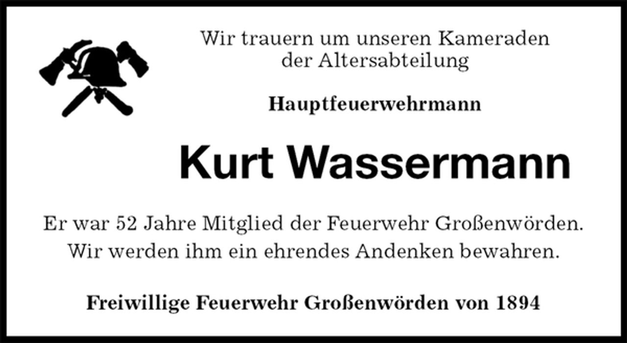 <p>Wir trauern um unseren Kameraden<br />der Altersabteilung<br />Hauptfeuerwehrmann<br />Kurt Wassermann<br />Er war 52 Jahre Mitglied der Feuerwehr Großenwörden.<br />Wir werden ihm ein ehrendes Andenken bewahren.<br />Freiwillige Feuerwehr Großenwörden von 1894</p>