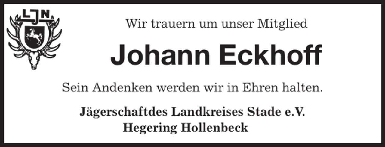 <p>Wir trauern um unser Mitglied<br />Johann Eckhoff<br />Sein Andenken werden wir in Ehren halten.<br />Jägerschaftdes Landkreises Stade e.V.<br />Hegering Hollenbeck</p>