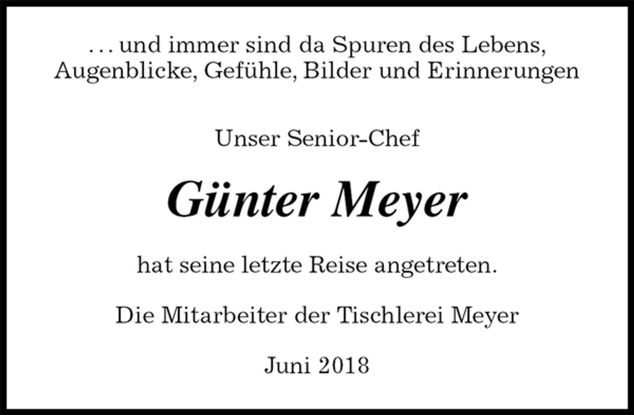 <p>. . . und immer sind da Spuren des Lebens,<br />Augenblicke, Gefühle, Bilder und Erinnerungen</p>
<p>Unser Senior-Chef<br />Günter Meyer<br />hat seine letzte Reise angetreten.<br />Die Mitarbeiter der Tischlerei Meyer<br />Juni 2018</p>