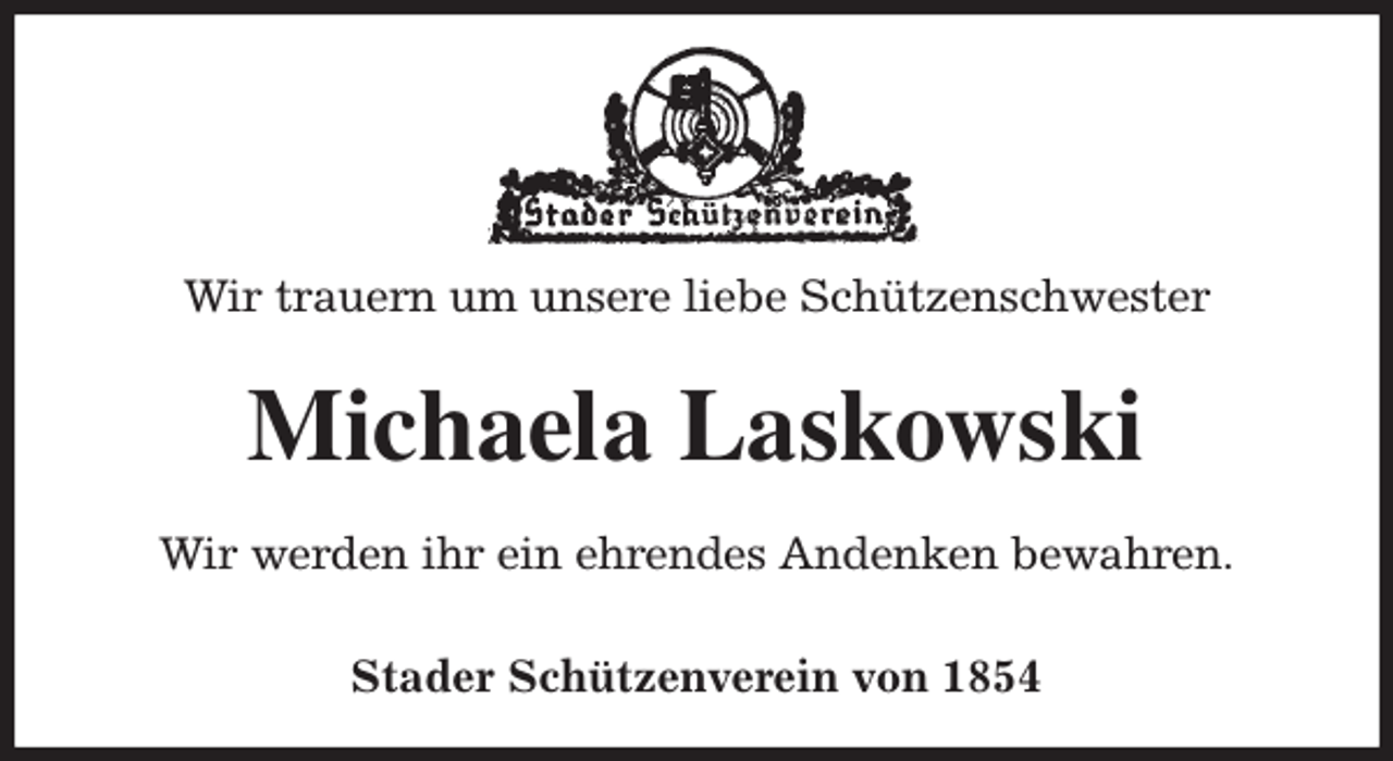 <p>Wir trauern um unsere liebe Schützenschwester<br />Michaela Laskowski<br />Stader Schützenverein von 1854<br />Wir werden ihr ein ehrendes Andenken bewahren.</p>