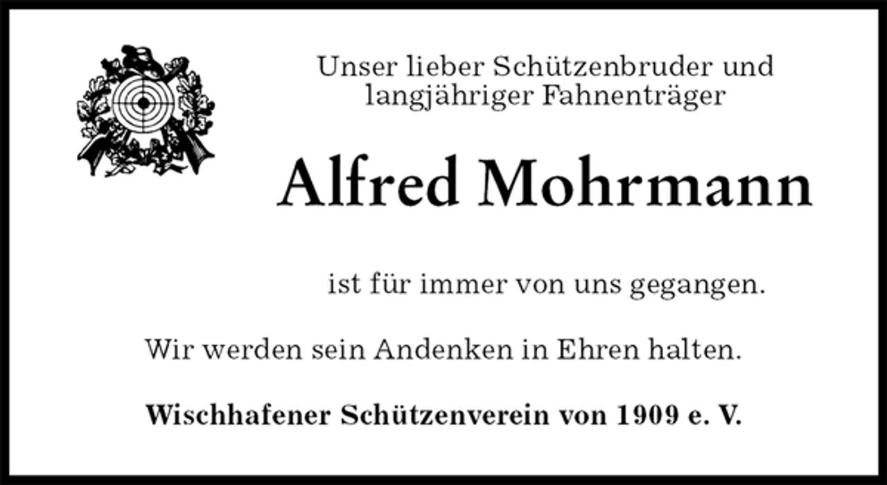 <p>Unser lieber Schützenbruder und<br />langjähriger Fahnenträger<br />Alfred Mohrmann<br />ist für immer von uns gegangen.</p><p>Wir werden sein Andenken in Ehren halten.</p><p>Wischhafener Schützenverein von 1909 e. V.</p>