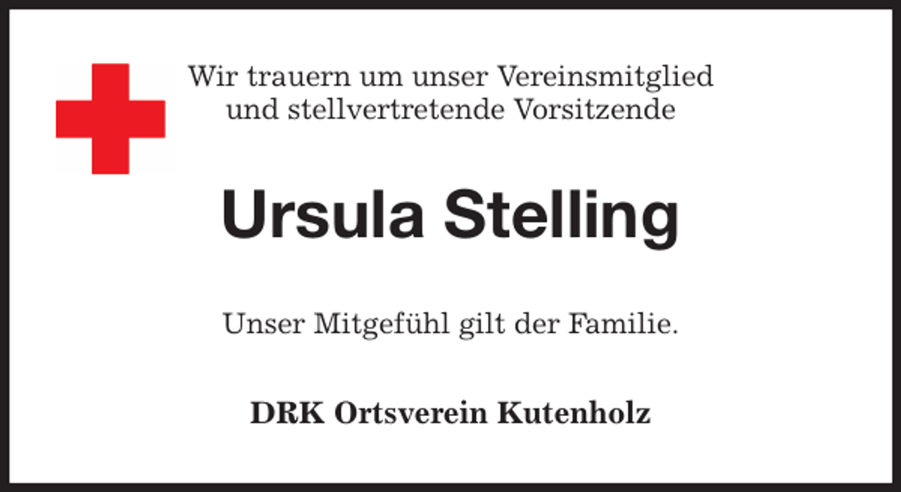 <p>Wir trauern um unser Vereinsmitglied<br />und stellvertretende Vorsitzende<br />Ursula Stelling<br />Unser Mitgefühl gilt der Familie.<br />DRK Ortsverein Kutenholz</p>