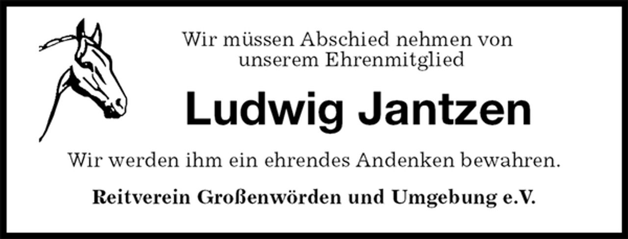 <p>Wir müssen Abschied nehmen von<br />unserem Ehrenmitglied<br />Ludwig Jantzen<br />Wir werden ihm ein ehrendes Andenken bewahren.<br />Reitverein Großenwörden und Umgebung e.V.</p>