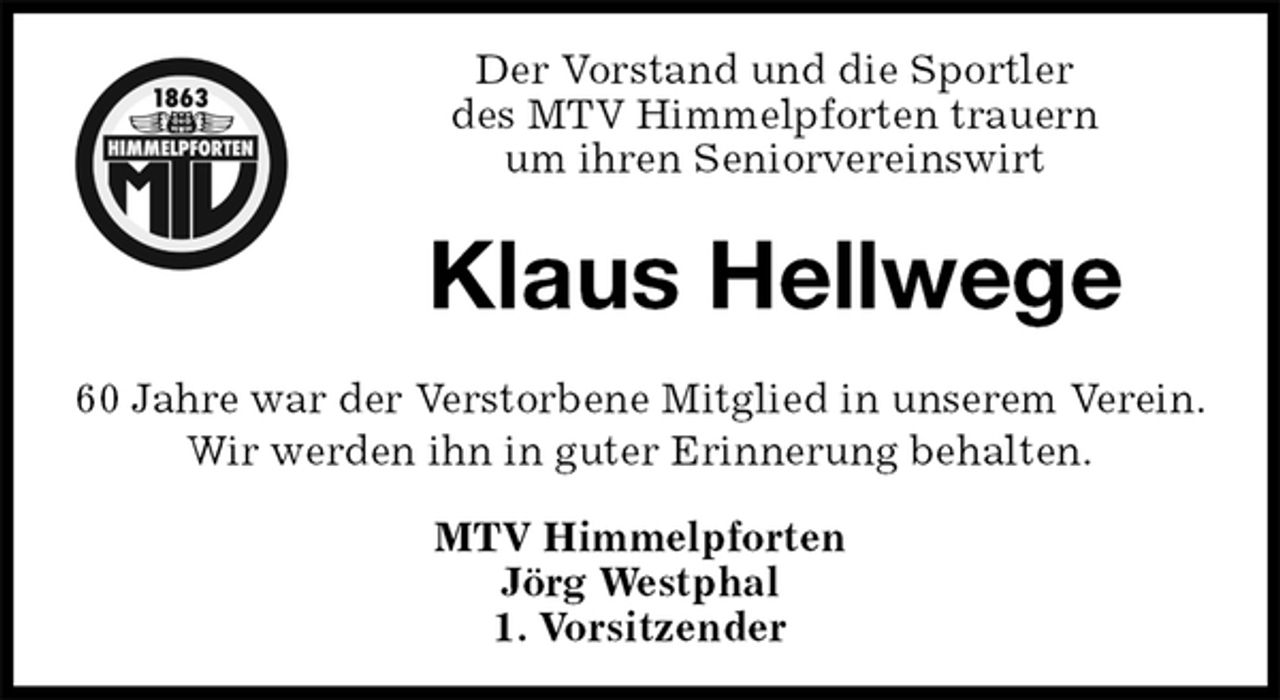 <p>Der Vorstand und die Sportler<br />des MTV Himmelpforten trauern<br />um ihren Seniorvereinswirt<br />60 Jahre war der Verstorbene Mitglied in unserem Verein.<br />Wir werden ihn in guter Erinnerung behalten.<br />MTV Himmelpforten<br />Jörg Westphal<br />1. Vorsitzender<br />Klaus Hellwege</p>