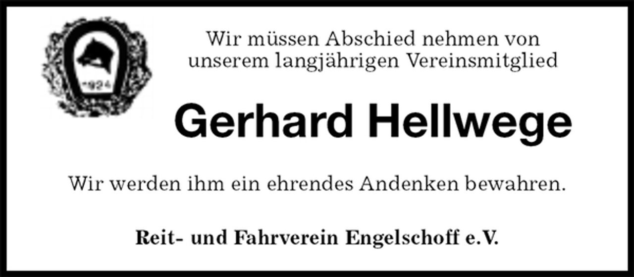 <p>Wir müssen Abschied nehmen von<br />unserem langjährigen Vereinsmitglied<br />Gerhard Hellwege<br />Reit- und Fahrverein Engelschoff e.V.<br />Wir werden ihm ein ehrendes Andenken bewahren.</p>