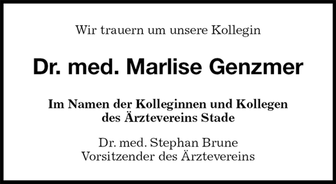 <p>Wir trauern um unsere Kollegin<br />Dr. med. Marlise Genzmer<br />Im Namen der Kolleginnen und Kollegen<br />des Ärztevereins Stade<br />Dr. med. Stephan Brune<br />Vorsitzender des Ärztevereins</p>
