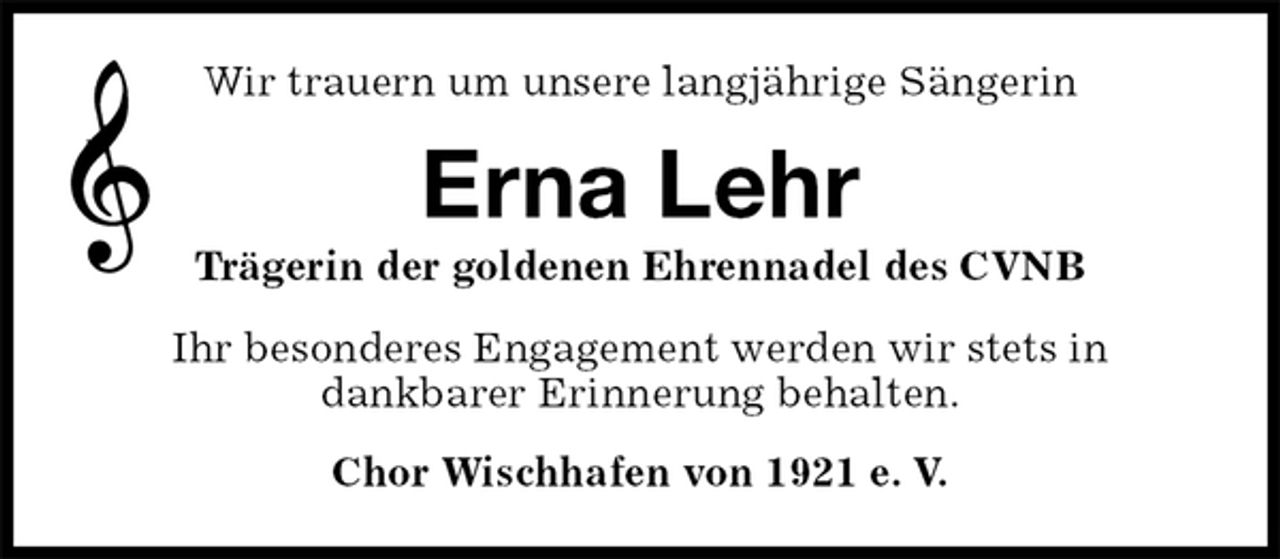 <p>Wir trauern um unsere langjährige Sängerin<br />Erna Lehr<br />Trägerin der goldenen Ehrennadel des CVNB<br />Chor Wischhafen von 1921 e. V.<br />Ihr besonderes Engagement werden wir stets in<br />dankbarer Erinnerung behalten.</p>