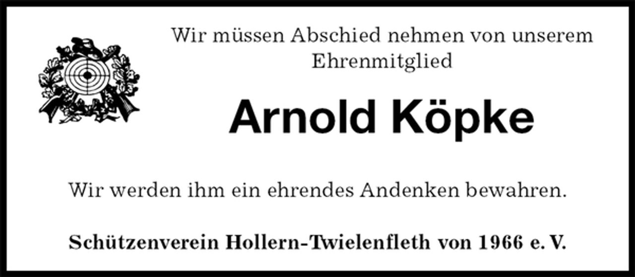 <p>Wir müssen Abschied nehmen von unserem Ehrenmitglied<br />Arnold Köpke<br />Wir werden ihm ein ehrendes Andenken bewahren.</p>
<p>Schützenverein Hollern-Twielenfleth von 1966 e. V.</p>