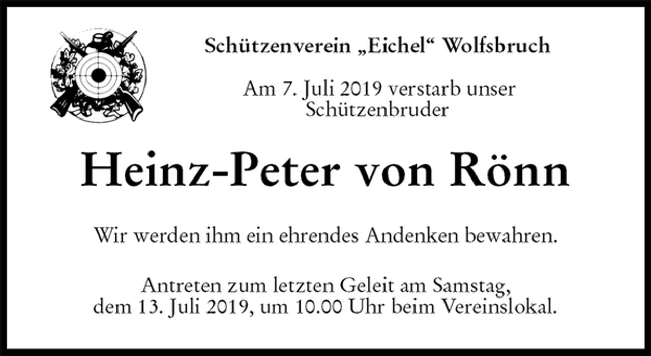 <p>Schützenverein „Eichel“ Wolfsbruch</p>
<p>Am 7. Juli 2019 verstarb unser<br />Schützenbruder<br />Heinz-Peter von Rönn<br />Wir werden ihm ein ehrendes Andenken bewahren.<br />Antreten zum letzten Geleit am Samstag,<br />dem 13. Juli 2019, um 10.00 Uhr beim Vereinslokal.</p>