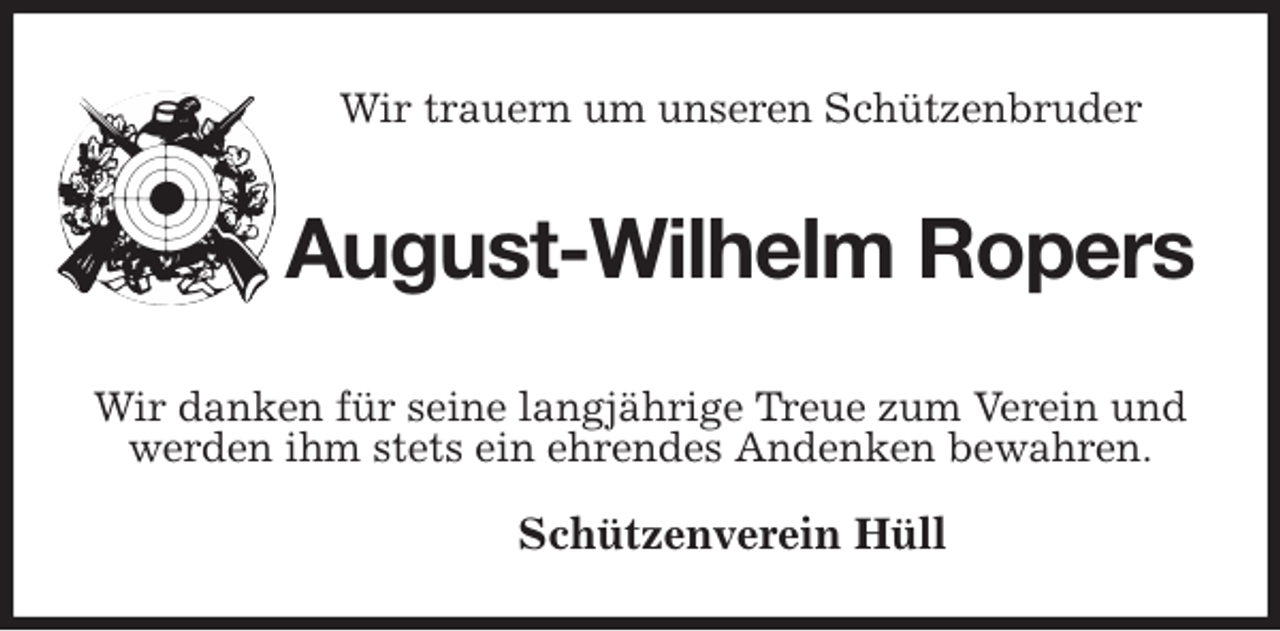 <p>Wir trauern um unseren Schützenbruder<br />August-Wilhelm Ropers</p>
<p>Wir danken für seine langjährige Treue zum Verein und werden ihm stets ein ehrendes Andenken bewahren.</p>
<p>Schützenverein Hüll</p>