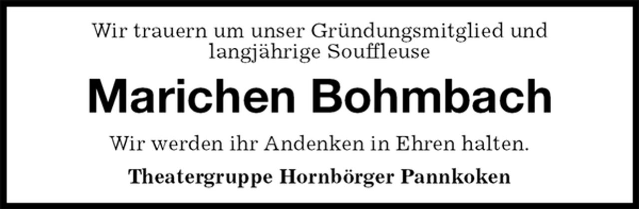 <p>Wir trauern um unser Gründungsmitglied und<br />langjährige Souffleuse<br />Marichen Bohmbach<br />Wir werden ihr Andenken in Ehren halten.<br />Theatergruppe Hornbörger Pannkoken</p>