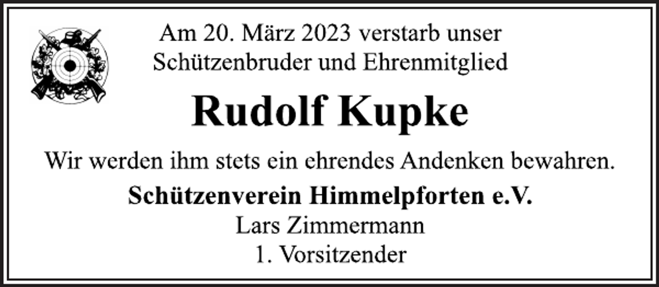 <p>Am 20. März 2023 verstarb unser<br />Schützenbruder und Ehrenmitglied<br />Rudolf Kupke<br />Wir werden ihm stets ein ehrendes Andenken bewahren.<br />Schützenverein Himmelpforten e.V.<br />Lars Zimmermann<br />1. Vorsitzender</p>