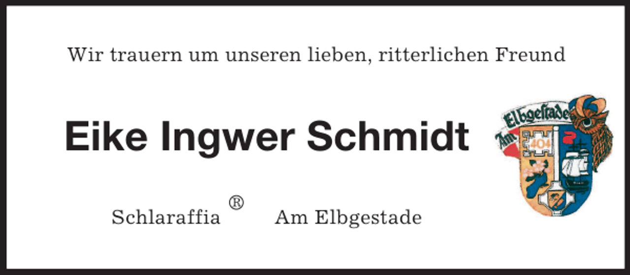 <p>Wir trauern um unseren lieben, ritterlichen Freund</p><p>Eike Ingwer Schmidt<br />®</p><p>Schlaraffia</p><p>Am Elbgestade</p>