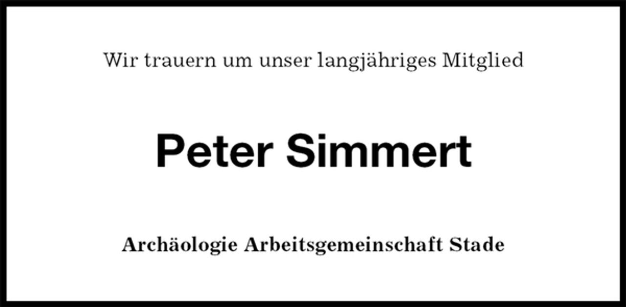 <p>Wir trauern um unser langjähriges Mitglied<br />Peter Simmert<br />Archäologie Arbeitsgemeinschaft Stade</p>