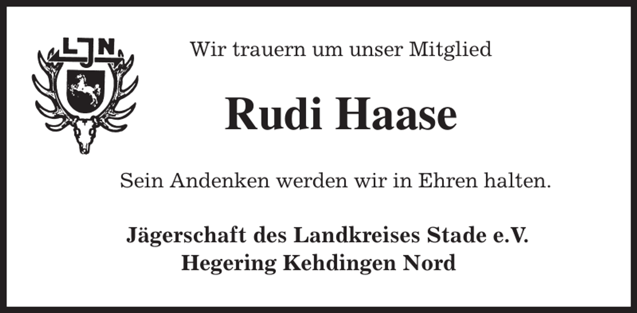 <p>Wir trauern um unser Mitglied<br />Rudi Haase<br />Sein Andenken werden wir in Ehren halten.<br />Jägerschaft des Landkreises Stade e.V.<br />Hegering Kehdingen Nord</p>
