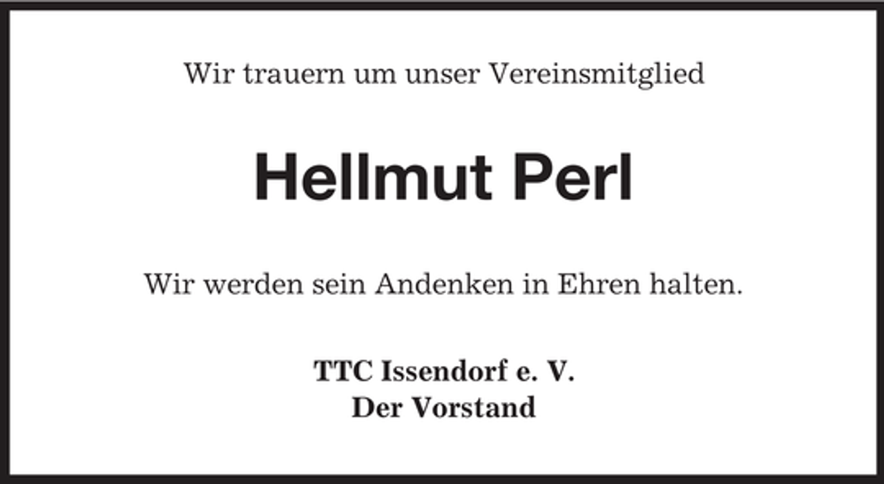 <p>Wir trauern um unser Vereinsmitglied</p><p>Hellmut Perl<br />Wir werden sein Andenken in Ehren halten.<br />TTC Issendorf e. V.<br />Der Vorstand</p>