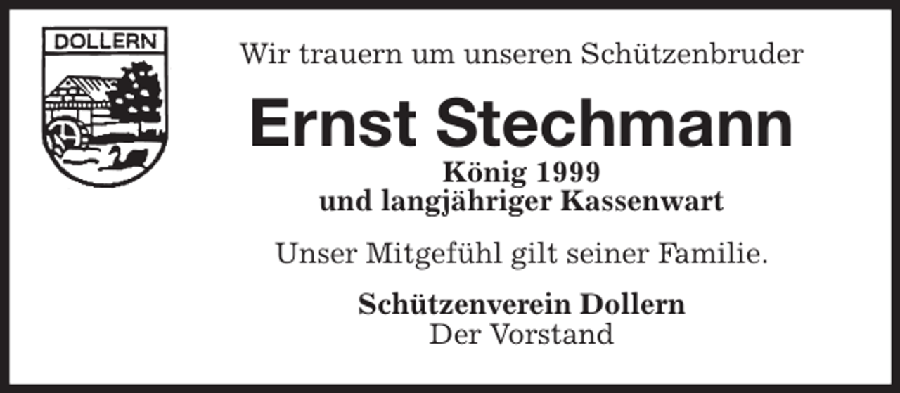 <p>Wir trauern um unseren Schützenbruder<br />Ernst Stechmann<br />König 1999<br />und langjähriger Kassenwart<br />Unser Mitgefühl gilt seiner Familie.<br />Schützenverein Dollern<br />Der Vorstand</p>