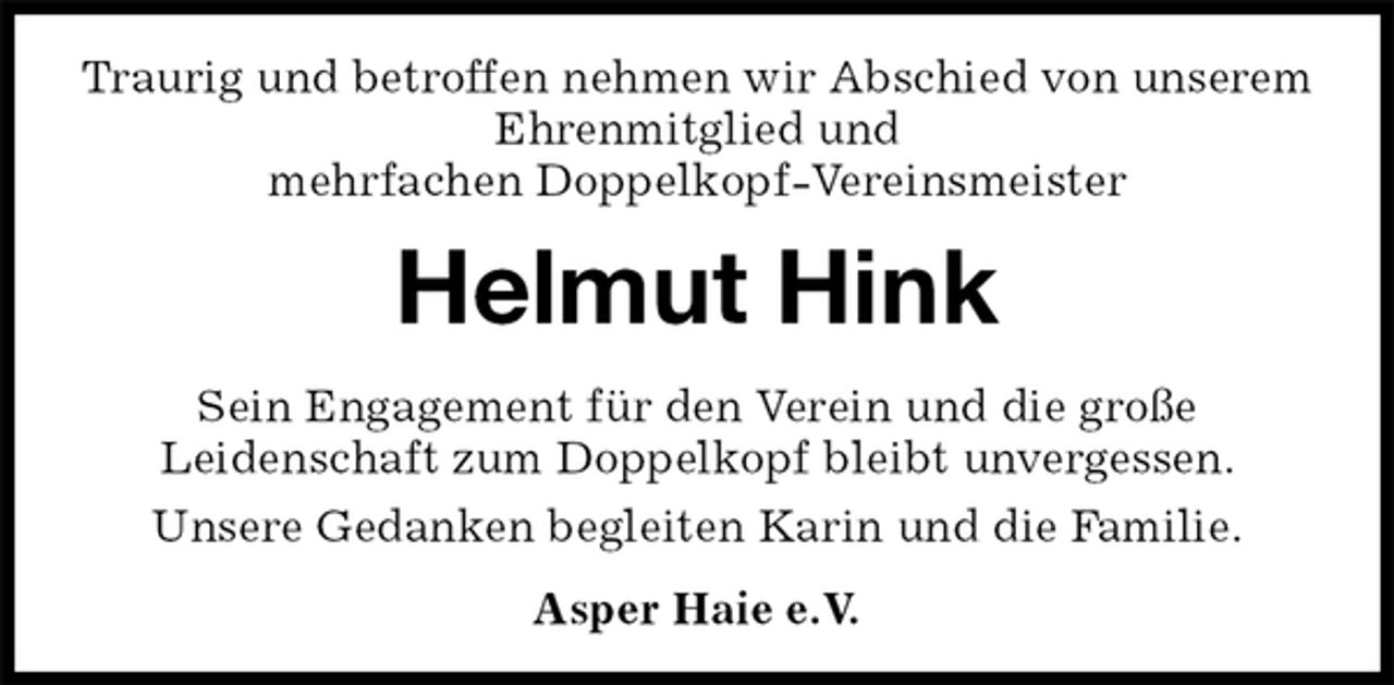 <p>Traurig und betroffen nehmen wir Abschied von unserem Ehrenmitglied und<br />mehrfachen Doppelkopf-Vereinsmeister<br />Helmut Hink<br />Sein Engagement für den Verein und die große<br />Leidenschaft zum Doppelkopf bleibt unvergessen.<br />Unsere Gedanken begleiten Karin und die Familie.<br />Asper Haie e.V.</p>