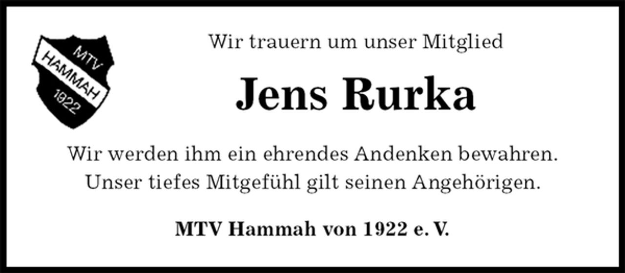 <p>Wir trauern um unser Mitglied<br />Jens Rurka<br />MTV Hammah von 1922 e. V.<br />Wir werden ihm ein ehrendes Andenken bewahren.<br />Unser tiefes Mitgefühl gilt seinen Angehörigen.</p>