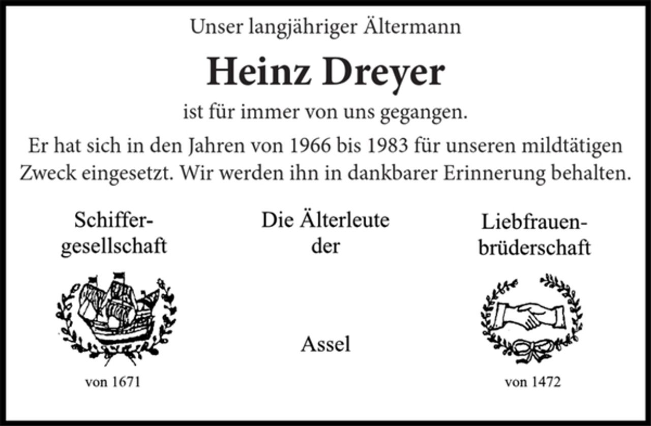 <p>Unser langjähriger Ältermann<br />Heinz Dreyer<br />ist für immer von uns gegangen.<br />Er hat sich in den Jahren von 1966 bis 1983 für unseren mildtätigen Zweck eingesetzt.<br />Wir werden ihn in dankbarer Erinnerung behalten.</p>